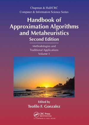 Handbook of Approximation Algorithms and Metaheuristics: Methologies and Traditional Applications, Volume 1 de Teofilo F. Gonzalez