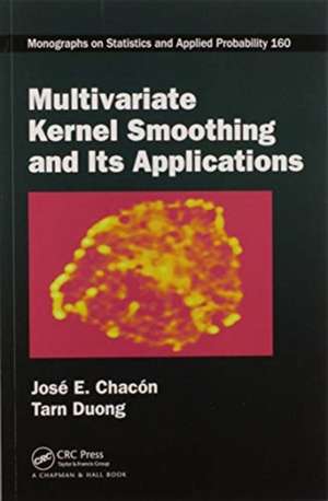 Multivariate Kernel Smoothing and Its Applications de José E. Chacón