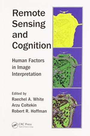 Remote Sensing and Cognition: Human Factors in Image Interpretation de Raechel A. White