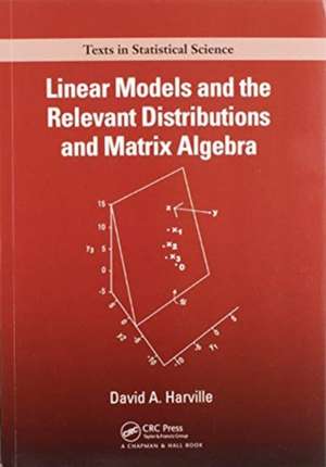 Linear Models and the Relevant Distributions and Matrix Algebra de David A. Harville