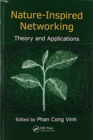 Nature-Inspired Networking: Theory and Applications de Phan Cong-Vinh