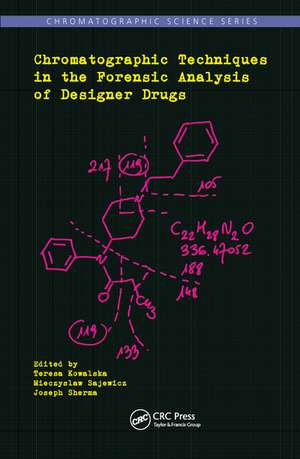 Chromatographic Techniques in the Forensic Analysis of Designer Drugs de Teresa Kowalska