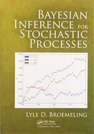 Bayesian Inference for Stochastic Processes de Lyle D. Broemeling