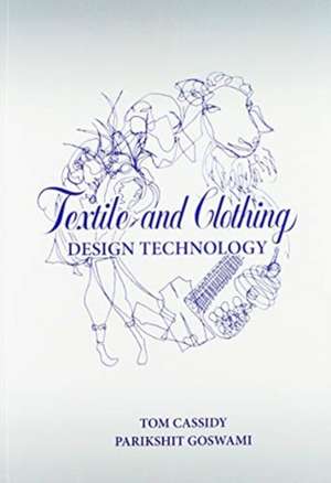 Textile and Clothing Design Technology de Tom Cassidy