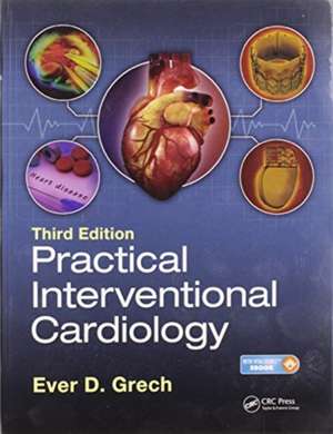 Practical Interventional Cardiology: Third Edition de Ever D. Grech