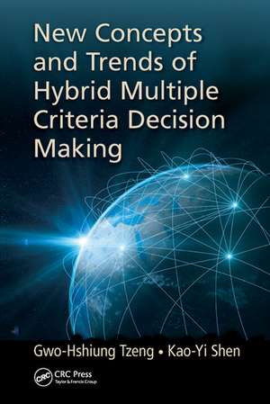 New Concepts and Trends of Hybrid Multiple Criteria Decision Making de Gwo-Hshiung Tzeng