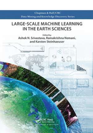 Large-Scale Machine Learning in the Earth Sciences de Ashok N. Srivastava