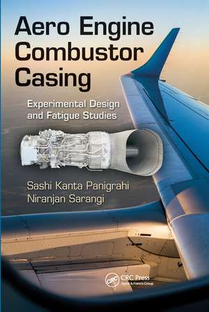 Aero Engine Combustor Casing: Experimental Design and Fatigue Studies de Sashi Kanta Panigrahi