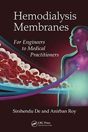 Hemodialysis Membranes: For Engineers to Medical Practitioners de Sirshendu De