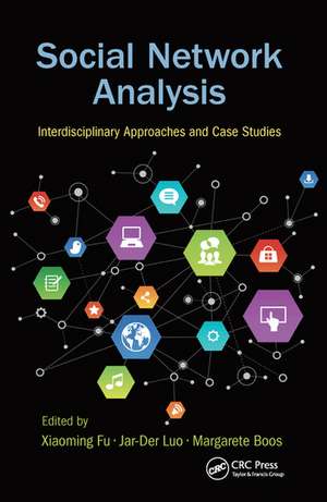 Social Network Analysis: Interdisciplinary Approaches and Case Studies de Xiaoming Fu