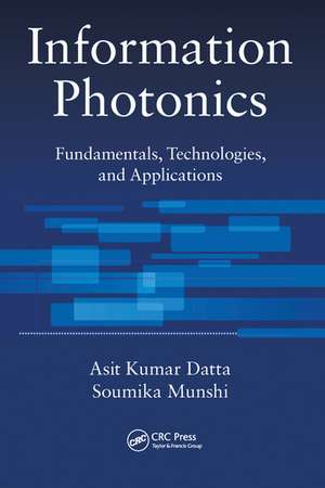 Information Photonics: Fundamentals, Technologies, and Applications de Asit Kumar Datta