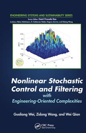 Nonlinear Stochastic Control and Filtering with Engineering-oriented Complexities de Guoliang Wei