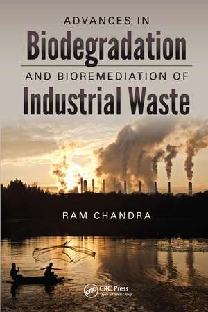 Advances in Biodegradation and Bioremediation of Industrial Waste de Ramchandra