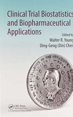 Clinical Trial Biostatistics and Biopharmaceutical Applications de Walter R. Young