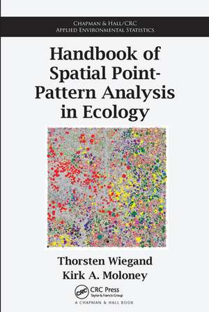 Handbook of Spatial Point-Pattern Analysis in Ecology de Thorsten Wiegand