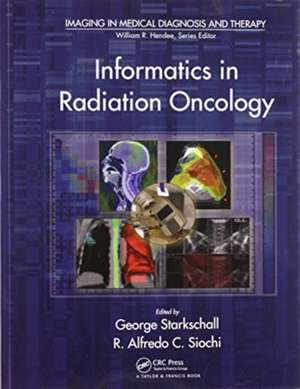 Informatics in Radiation Oncology de George Starkschall