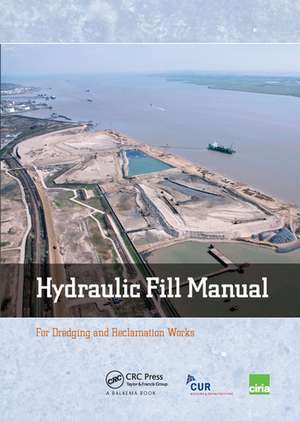 Hydraulic Fill Manual: For Dredging and Reclamation Works de Jan van 't Hoff