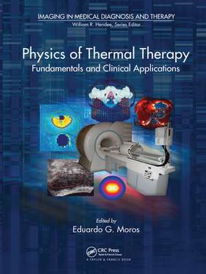 Physics of Thermal Therapy: Fundamentals and Clinical Applications de Eduardo Moros