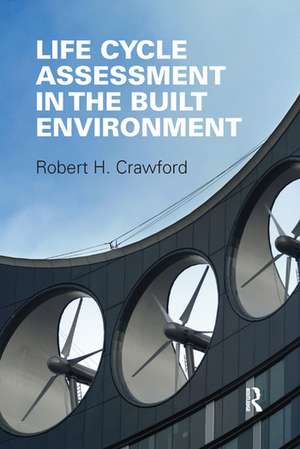 Life Cycle Assessment in the Built Environment de Robert Crawford