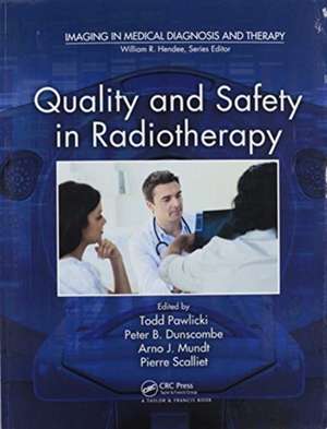 Quality and Safety in Radiotherapy de Todd Pawlicki