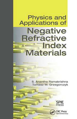 Physics and Applications of Negative Refractive Index Materials de S. Anantha Ramakrishna