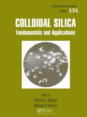 Colloidal Silica: Fundamentals and Applications de Horacio E. Bergna