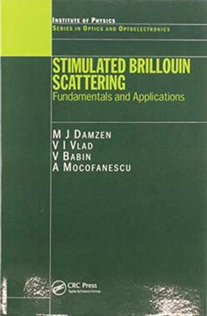 Stimulated Brillouin Scattering: Fundamentals and Applications de M J Damzen