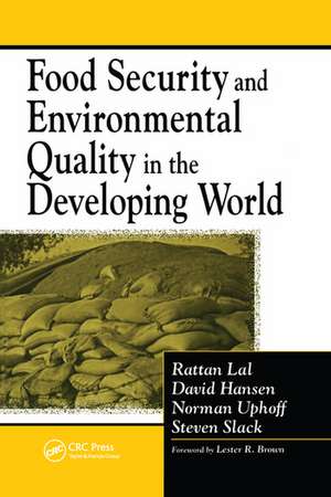 Food Security and Environmental Quality in the Developing World de Rattan Lal