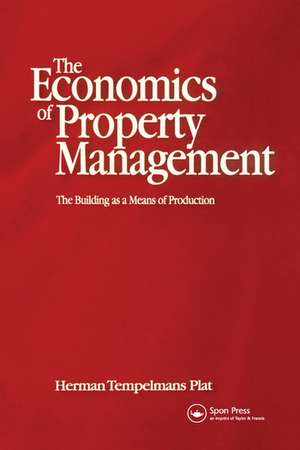 Economics of Property Management: The Building as a Means of Production de Herman Tempelmans Plat