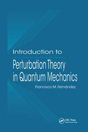 Introduction to Perturbation Theory in Quantum Mechanics de Francisco M. Fernandez