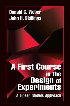 A First Course in the Design of Experiments: A Linear Models Approach de John H. Skillings