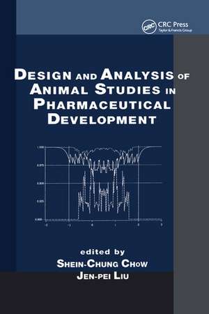 Design and Analysis of Animal Studies in Pharmaceutical Development de Shein-Chung Chow