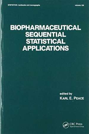 Biopharmaceutical Sequential Statistical Applications de Karl E. Peace