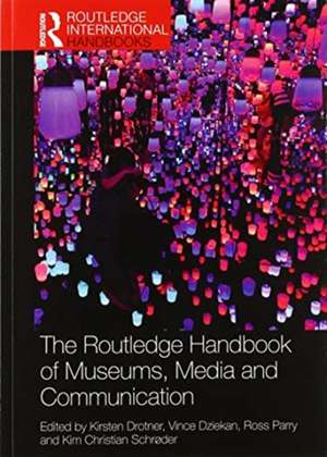 The Routledge Handbook of Museums, Media and Communication de Kirsten Drotner