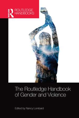 The Routledge Handbook of Gender and Violence de Nancy Lombard