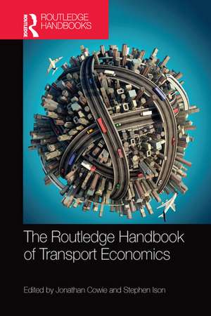 The Routledge Handbook of Transport Economics de Jonathan Cowie