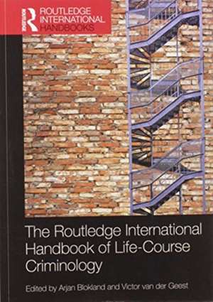 The Routledge International Handbook of Life-Course Criminology de Arjan Blokland