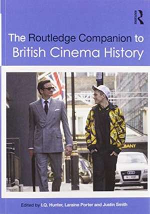 The Routledge Companion to British Cinema History de I. Q. Hunter