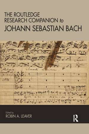 The Routledge Research Companion to Johann Sebastian Bach de Robin Leaver