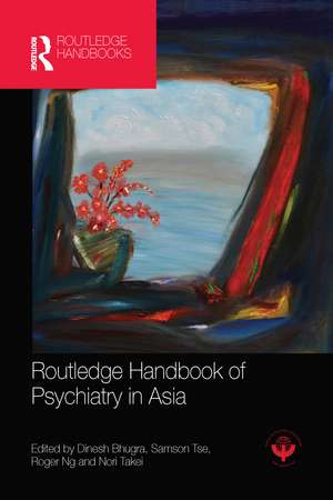 Routledge Handbook of Psychiatry in Asia de Dinesh Bhugra