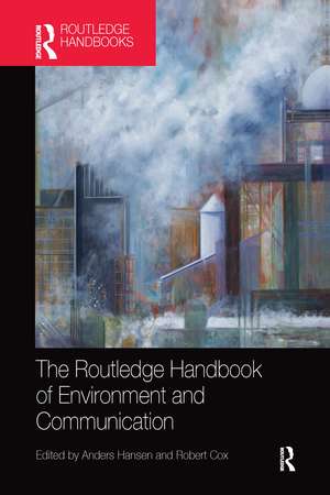 The Routledge Handbook of Environment and Communication de Anders Hansen