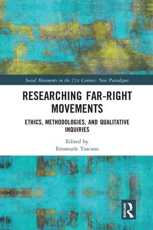 Researching Far-Right Movements: Ethics, Methodologies, and Qualitative Inquiries de Emanuele Toscano