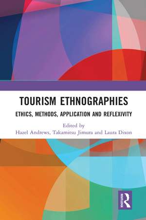 Tourism Ethnographies: Ethics, Methods, Application and Reflexivity de Hazel Andrews