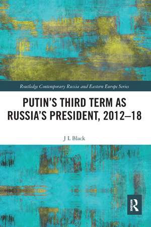 Putin's Third Term as Russia's President, 2012-18 de Larry Black