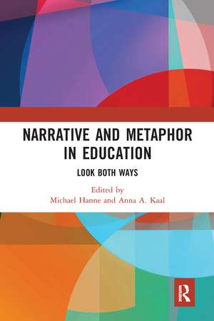 Narrative and Metaphor in Education: Look Both Ways de Michael Hanne