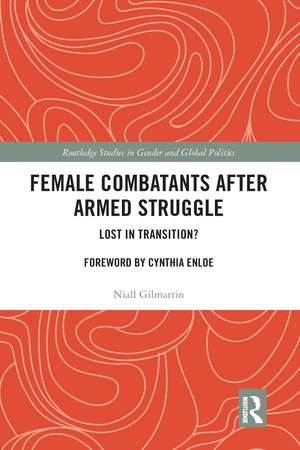 Female Combatants after Armed Struggle: Lost in Transition? de Niall Gilmartin