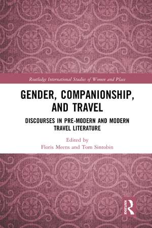 Gender, Companionship, and Travel: Discourses in Pre-modern and Modern Travel Literature de Floris Meens