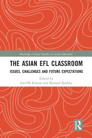 The Asian EFL Classroom: Issues, Challenges and Future Expectations de Soo-Ok Kweon