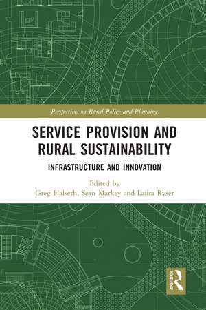 Service Provision and Rural Sustainability: Infrastructure and Innovation de Greg Halseth