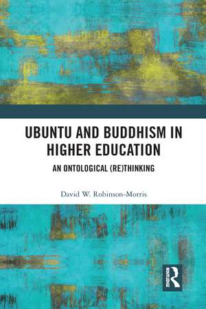 Ubuntu and Buddhism in Higher Education: An Ontological Rethinking de David Robinson-Morris